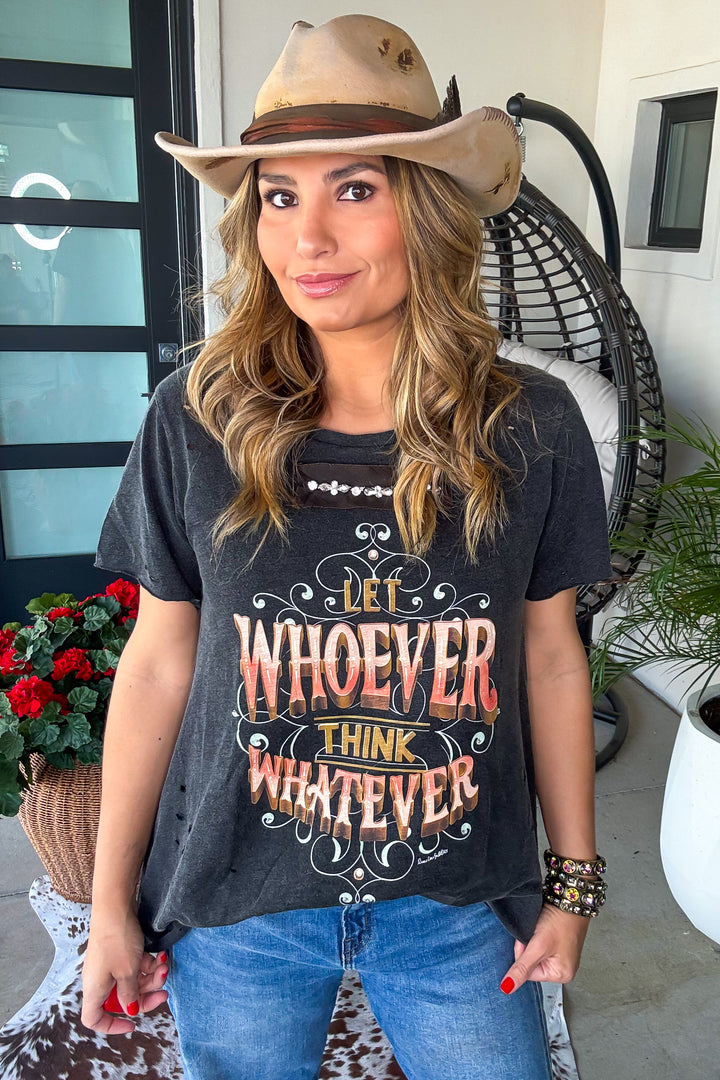 Let Whoever Think Whatever Tee - 100% Cotton - Made in USA