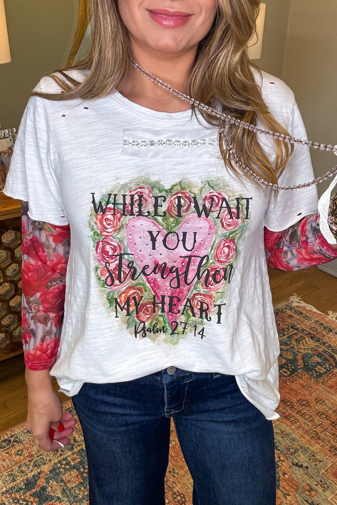 While I Wait You Strengthen My Heart -Psalm 27:14- 100% Cotton - Short Sleeve -Made in USA